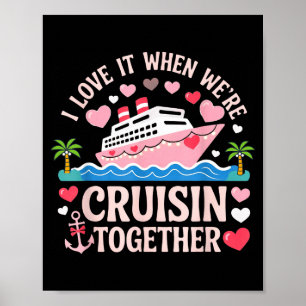 I Love It When We’re Cruisin Together Shirt Cruise Poster