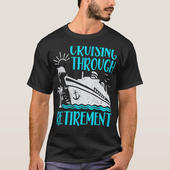 I Love It When We re Cruising Through Retirement C T-Shirt (Front)