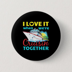 I Love It When Were Cruisin Together 6 Cm Round Badge