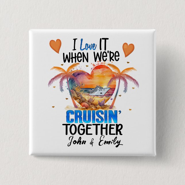 I love it when We're Cruisin' Together Cruise  15 Cm Square Badge (Front)