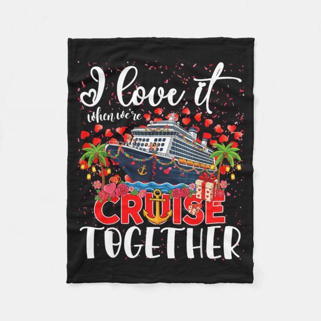 I Love It When We're Cruisin Together Cruise Coupl Fleece Blanket (Front)