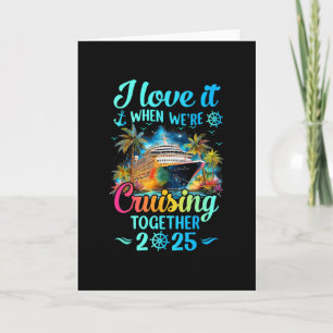 I Love It When We're Cruisin' Together Family Crui Card