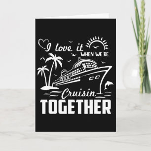I Love It When We're Cruisin Together Family Cruis Card