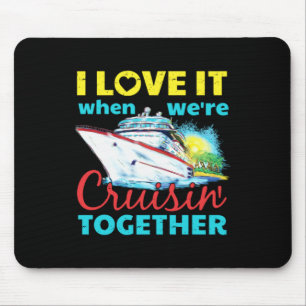 I Love It When Were Cruisin Together Mouse Mat