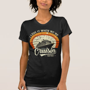 I Love It When We're Cruisin' Together Novelty T-Shirt