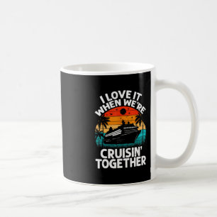 I Love It When We're Cruisin Together Retro Vintag Coffee Mug