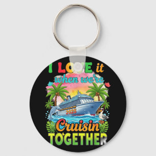 I Love It When Were Cruisin Together Summer Cruise Key Ring