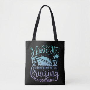 I Love It When We're Cruising Together Cruise 2024 Tote Bag
