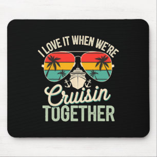 I Love It When We're Cruising Together Cruise Vaca Mouse Mat