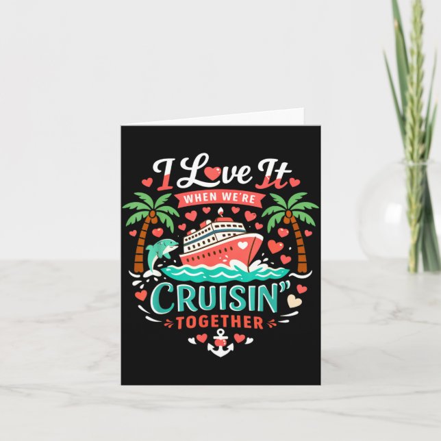 I Love It When We're Cruising Together Cruise Vibe Card (Front)