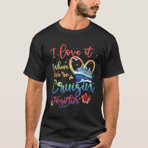 I Love It When We'Re Cruising Together Family 2023 T-Shirt