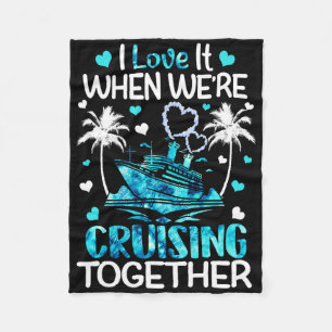 I Love It When We're Cruising Together Men Women K Fleece Blanket