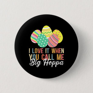 I Love It When You Call Me Big Hoppa Bunny Ear Eas 6 Cm Round Badge