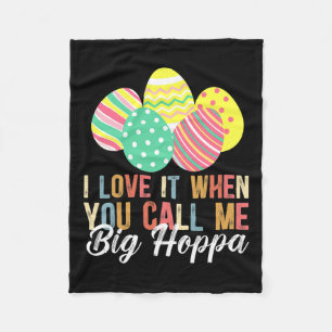 I Love It When You Call Me Big Hoppa Bunny Ear Eas Fleece Blanket