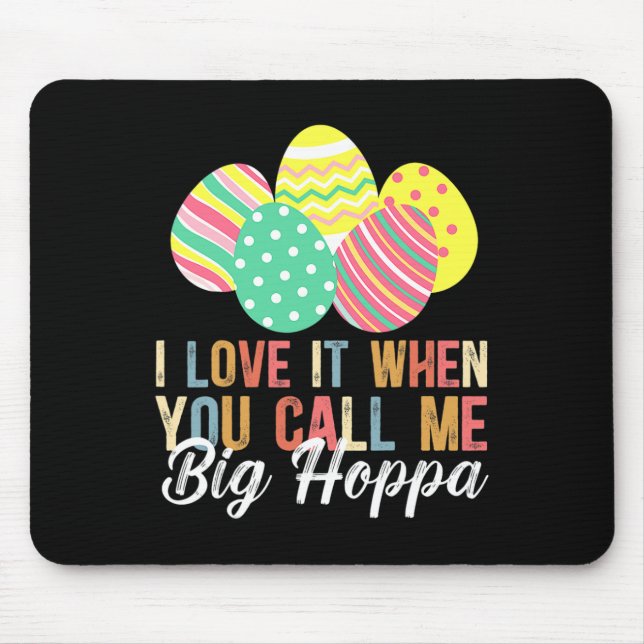I Love It When You Call Me Big Hoppa Bunny Ear Eas Mouse Mat (Front)