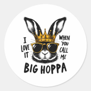 I Love It When You Call Me Big Hoppa Bunny Easter Classic Round Sticker