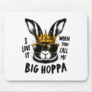 I Love It When You Call Me Big Hoppa Bunny Easter Mouse Mat