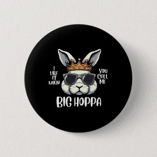 I Love It When You Call Me Big Hoppa Easter Bunny 6 Cm Round Badge