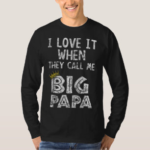 i love it when you call me big papa Hip Hop Rap Da T-Shirt