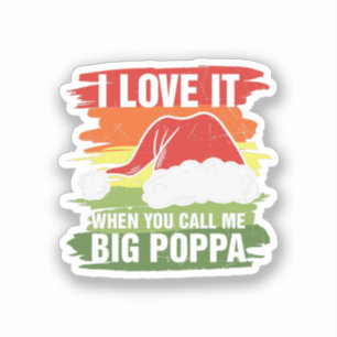I Love It When You Call Me Big Poppa