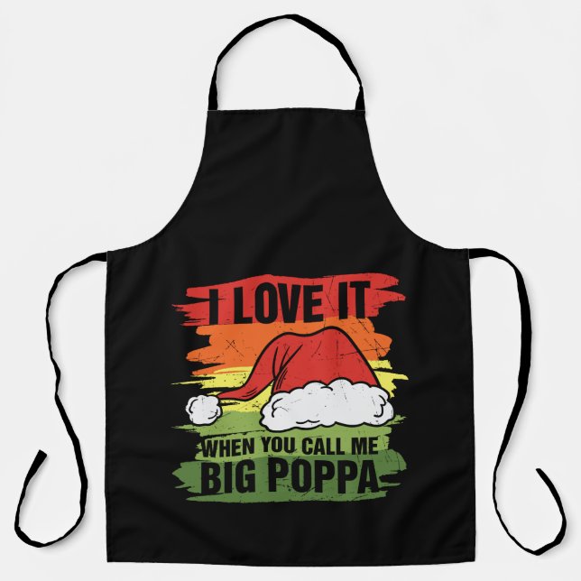 I Love It When You Call Me Big Poppa Apron (Front)