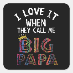 I Love It When You Call Me Gig Papa Shirt Hip Hop Square Sticker