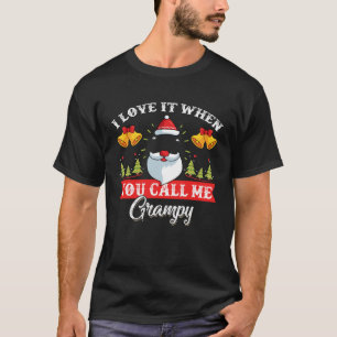 I Love It When You Call Me Grampy Saint Christmas T-Shirt
