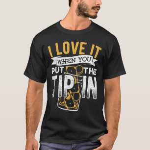 I love it when you put the tip in - barista mixolo T-Shirt