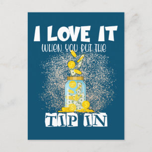I Love It When You Put the Tip in Funny Bartender Postcard