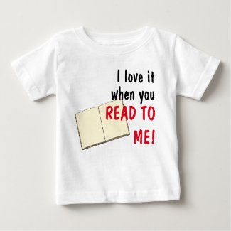 I Love It When You Read To Me Baby T-Shirt