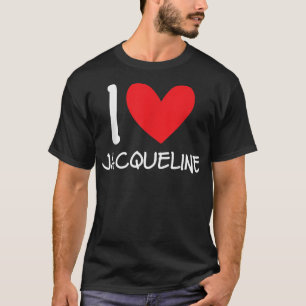 I Love Jacqueline Name Personalized Girl Woman BFF T-Shirt