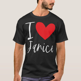 I Love Janice Name Personalized Girl Woman BFF Fri T-Shirt
