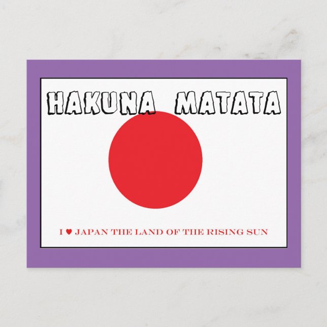 I Love Japan Hakuna Matata land of the rising sun Postcard (Front)