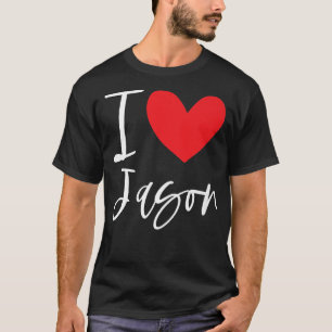 I Love Jason Name Personalised Boy Man BFF Friend T-Shirt
