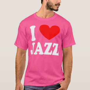 I Love Jazz Music Gift For Concerts An Festivals T-Shirt
