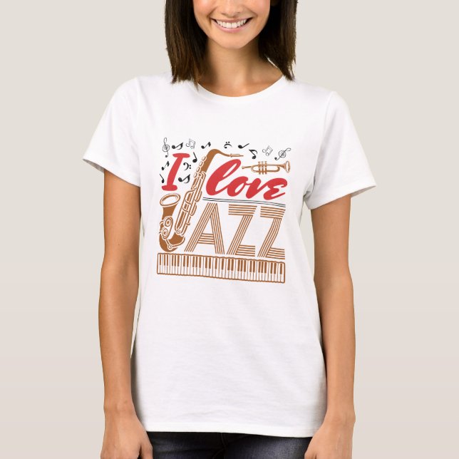 I Love Jazz Music Musician Fan Saxophone T-Shirt (Front)