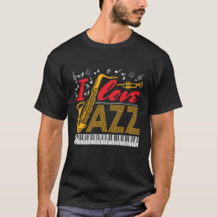 I Love Jazz Music Musician T-Shirt
