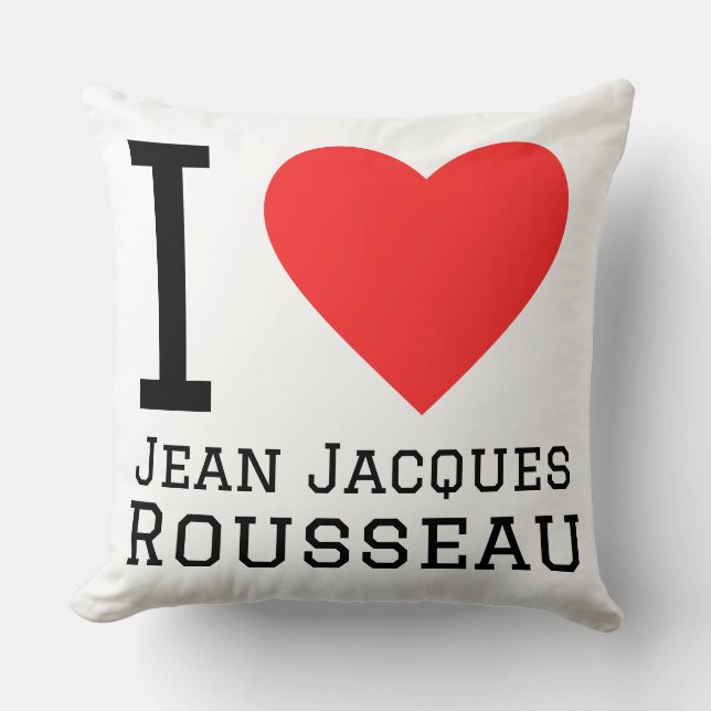 I love jean Jacques Rousseau  Cushion (Front)