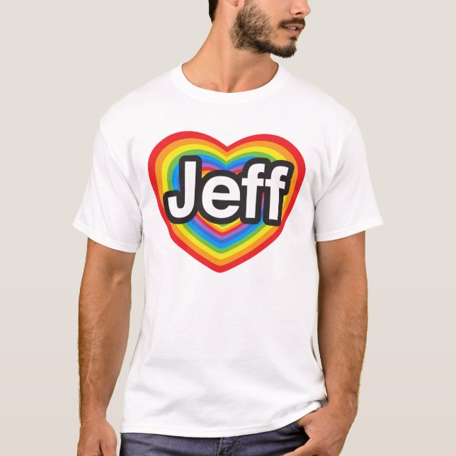 I love Jeff. I love you Jeff. Heart T-Shirt (Front)
