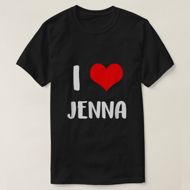 I love JENNA valentine sorry ladies guys heart bel T-Shirt (Design Front)