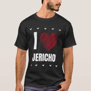I Love Jericho First Name Cool Heart Funny Persona T-Shirt