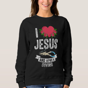 I Love Jesus And Apnoea Diving Scuba Freediving Oc Sweatshirt