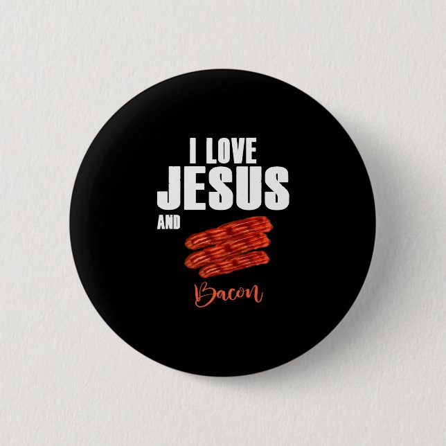I Love Jesus and Bacon Funny Christian Religious 6 Cm Round Badge (Front)