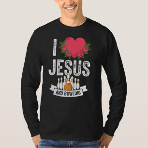 I Love Jesus And Bowling Funny Bowler Christian Go T-Shirt