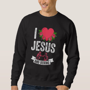 I Love Jesus And Boxing Boxer Fan Themed Christian Sweatshirt