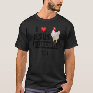 I Love Jesus and Chickens Rooster Christian Farm A T-Shirt