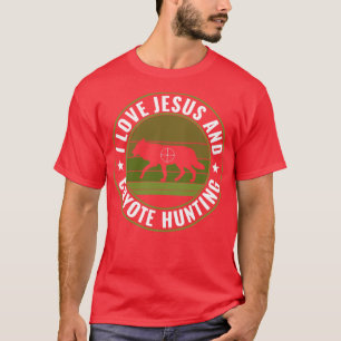 I Love Jesus and Coyote Hunting Funny Yote Hunter T-Shirt