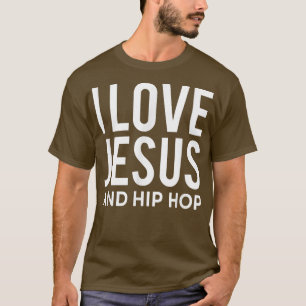 I Love Jesus And Hip Hop Funny Christian Message R T-Shirt