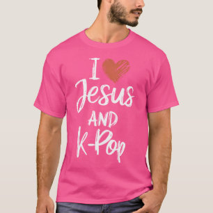 I Love Jesus And K-Pop Christian Religious K-Pop L T-Shirt