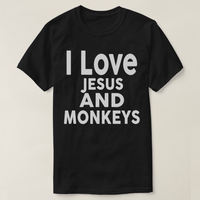 I Love Jesus and MONKEYS  Funny MONKEY  T-Shirt (Design Front)